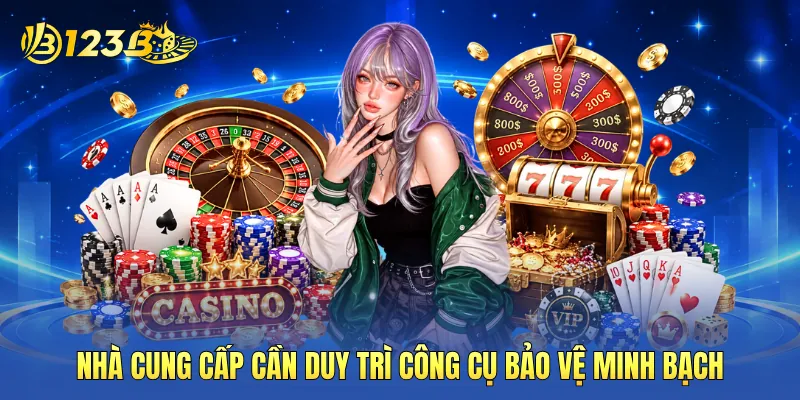 Nhà cung cấp cần duy trì công cụ bảo vệ minh bạch